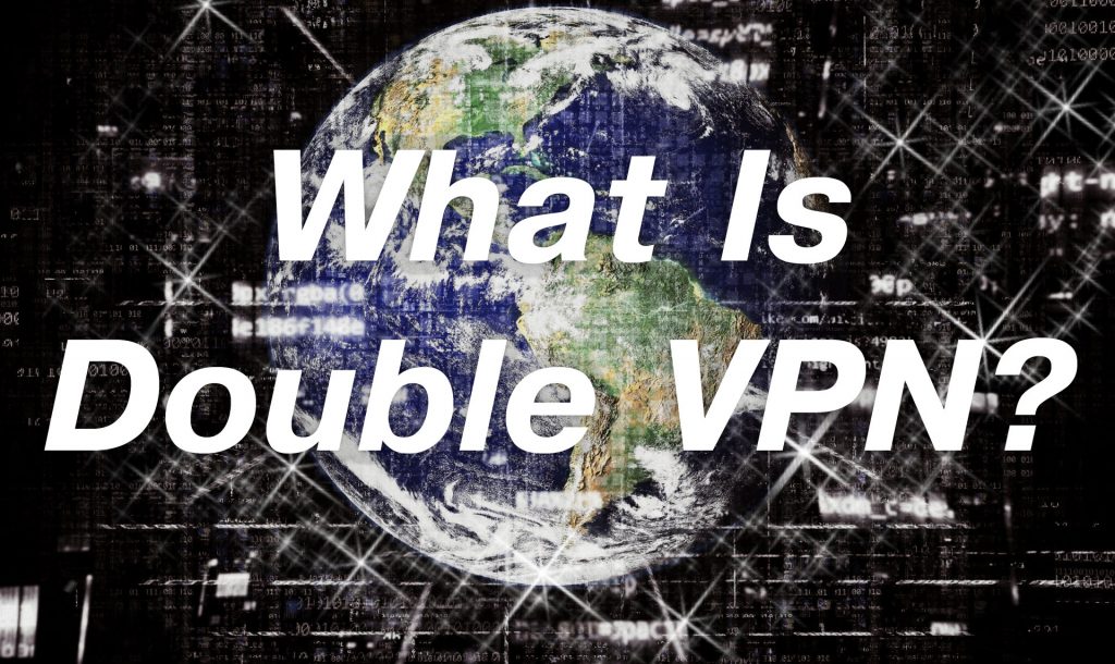 What is Double VPN? What is Double VPN?